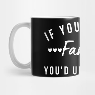 If You Met My Family You'd Understand. Funny Family Matching Design. White Mug